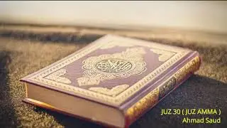 JUZ 30  JUZ 'AMMA | Ahmad Saud | MIEA CHANNEL