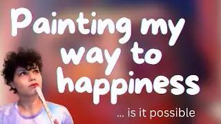 Paint For Happiness! Enjoy The Process And Paint With Me As I Make Every Mistake In The Book