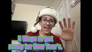 5 Ways to get ready for New Year’s. Coming soon at the end.