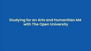 Study for an MA in Arts and Humanities subjects at The Open University