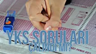 SINAV SORULARI ÇALINDI MI? (YKS)
