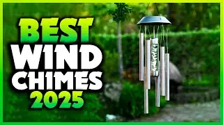 Top 7 Best Wind Chimes You can Buy Right Now [2025]