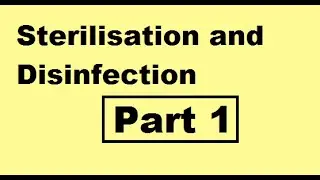 Sterilisation and Disinfection : Part 1