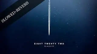 BlauDisS - Eight Twenty Two [Slowed + Reverb]