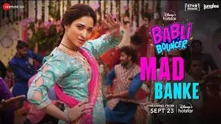 Mad Banke - Babli Bouncer | Tamannaah Bhatia | Asees Kaur, Romy, Tanishk Bagchi, Shabbir Ahmed