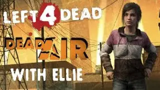 Left 4 Dead - Dead Air (Playing as Ellie from The Last of Us)