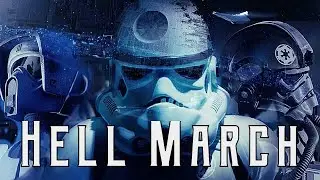 STAR WARS | Hell March | Galactic Empire Tribute