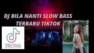 DJ BILA NANTI (NABILA MAHARANI) PERGILA ENGKAU BERSAMANYA TERBARU VIRAL TIKTOK