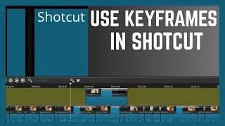 How To Use Keyframes In Shotcut  Video Editor