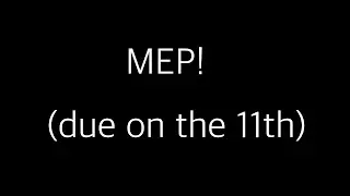 MEP! (due date is the 11th)