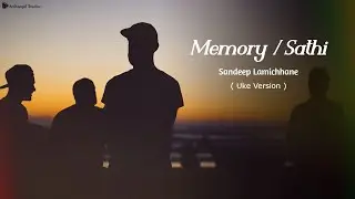 Memory/Sathi Uke Version - Sandeep Lamichhane