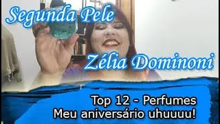 Top 12 Perfumes - Meu aniversário uhuuuuu!