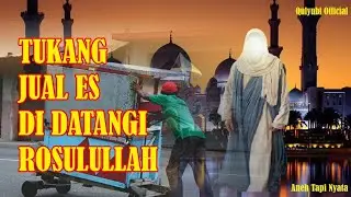 Penjual Es Didatangi Rasulullah SAW