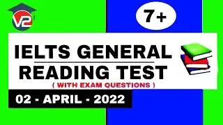 GENERAL IELTS READING PRACTICE TEST | V2 IELTS | 02 - APRIL - 2022