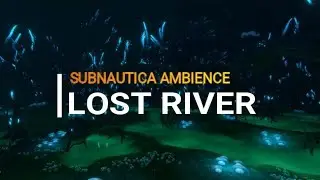 Subnautica Ambience: Lost River (Ghost Trees)