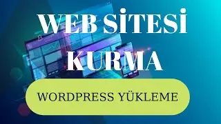 Web Sitesi Kurma - Hostinge Wordpress Yükleme