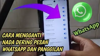 CARA MENGGANTI NADA DERING PESAN WHATSAPP DAN PANGGILAN