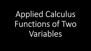 Applied Calculus - Functions Of Two Variables