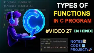 (#VIDEO 27) TYPES OF FUNCTIONS IN C|| C Language Complete Course in Hindi