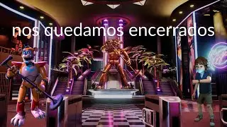 nos quedamos encerrados en el pizzaplex.....