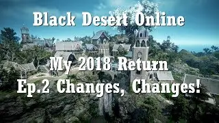 Black Desert 2018- Episode 2 Kamasylvia, Combat Changes, Making Money