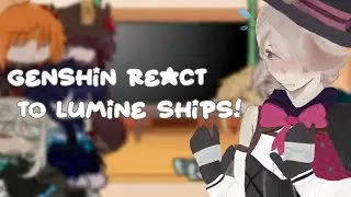 Genshin react to lumine ships! WIP (please read description)