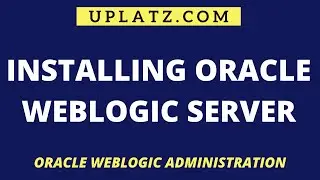 Installing Oracle WebLogic Server | Oracle WebLogic Certification Training | WebLogic Admin | Uplatz