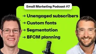 Black Friday Emails, Unengaged Subscribers, Custom Fonts  & More | PODCAST #7