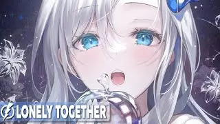 Nightcore - Lonely Together (Alban Chela & Jessica Chertock) - Lyrics