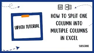 UiPath Use Case | Split One Column into Multiple Columns | UiPath Tutorials | 