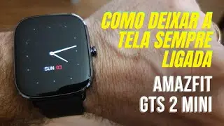 How to keep the screen always on on the Amazfit GTS 2 mini 