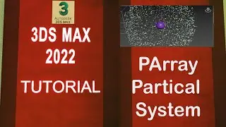 3DS MAX 2022 Full Course .. PArray Particle System