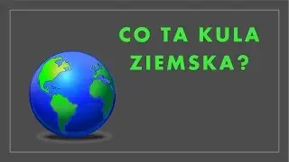 Co ta kula ziemska? #14