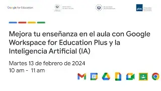 Mejora tu enseñanza en el aula con Google Workspace for Education Plus y la Inteligencia Artificia