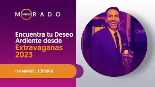 Mundo Morado #241 Encuentra tu Deseo Ardiente desde Extravaganas 2023 25-04-2023