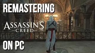 Remastering Assassin's Creed on PC | 4K 60FPS | As Ubisoft won't