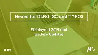 Updates ISC und TYPO3 | 03 | Weblayout 2019 und weitere Updates