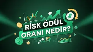 Trading'de Risk-Ödül Oranı Nedir? Kârlı İşlem Açmanın Temeli