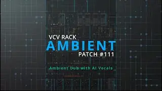 VCV Rack Ambient Patch #111
