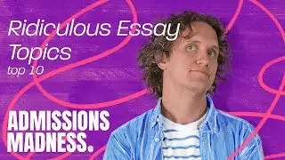 Top Ten Most Ridiculous College Essay Topics