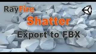 RayFire for Unity. Shatter. 9 Export to FBX.