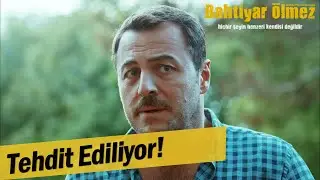 Bahtiyar'ı tehdit ediyorlar! - Bahtiyar Ölmez
