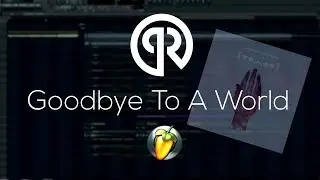 Porter Robinson - Goodbye To A World (Full FL Studio Remake) + FLP