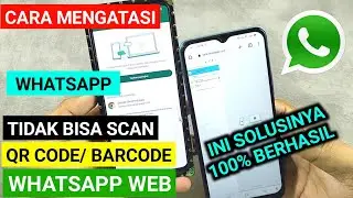 cara mengatasi wa web tidak bisa scan . cara atasi WhatsApp tidak bisa scan QR code / barcode