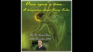 Once upon a time....A discussion about Fairy tales from Dr Lionel Sims