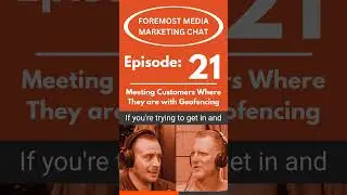 Meeting Customers Where They are w/ Geofencing | Foremost Media Marketing Chat Episode 21 #localseo