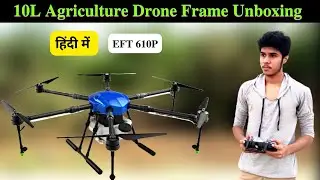 AGRICULTURE DRONE SPRAYER | EFT 610P HEXACOPTER FRAME | AGRICULTURE DRONE SERIES IN HINDI