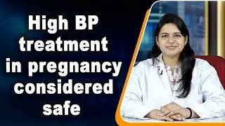 High blood pressure treatment in pregnancy is safe, prevents maternal heart risks