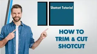 Shotcut - How to Trim & Cut Video (Easy & Quick)
