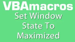 Set Window State To Maximized- VBA Macros - Tutorial - MS Excel 2007, 2010, 2013
